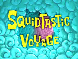 75a Squidtastic Voyage.jpg