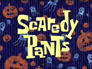 13a Scaredy Pants.jpg